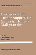 Oncogenes and Tumor Suppressor Genes in Human Malignancies di Christopher C. Benz, Edison T. Liu edito da SPRINGER NATURE