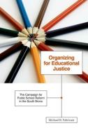 Organizing for Educational Justice di Michael B. Fabricant edito da University of Minnesota Press