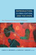 Reproduction, Globalization, and the State edito da Duke University Press