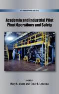 Academia and Industrial Pilot Plant Operations and Safety¿ di Mary K. Moore edito da OUP USA