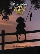 Parables From The Fishin' Hole di Thomas Nelson Publishers edito da Thomas Nelson Publishers