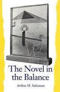 The Novel in the Balance di Arthur M. Saltzman edito da UNIV OF SOUTH CAROLINA PR