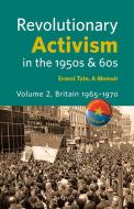 Revolutionary Activism in the 1950s & 60s. Volume 2. Britain 1965 - 1970 di Ernest Tate edito da IMG Publications