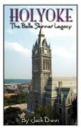 Holyoke the Belle Skinner Legacy di Jack Dunn edito da Flats Press, Llp