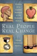 Real People, Real Change: Stories of a Change Warrior in the Business World di Donna Strother Highfill edito da Piping Tree Publishing