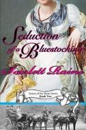 Seduction of a Bluestocking: Sisters of the Heart, Book Two di Scarlett Rains edito da ARTEMIS
