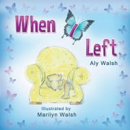 When I Left di Aly Maree Walsh edito da Aly's Books
