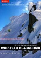 Ski and Snowboard Guide to Whistler Blackcomb: Advanced-Expert Edition di Brian Finestone, Kevin Hodder edito da Quickdraw Publications