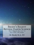 Brodys Regents Review: Earth Science 2015: Regents Review in Less Than 100 Pages di Rabbi M. Brody edito da Moshe Brody