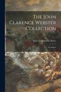 The John Clarence Webster Collection: an Address di Alfred Goldsworthy Bailey edito da LIGHTNING SOURCE INC