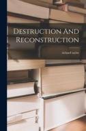 Destruction And Reconstruction di Richard Taylor edito da LEGARE STREET PR