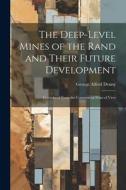 The Deep-Level Mines of the Rand and Their Future Development: Considered From the Commercial Point of View di George Alfred Denny edito da LEGARE STREET PR