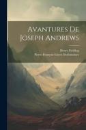 Avantures De Joseph Andrews di Henry Fielding, Pierre-François Guyot Desfontaines edito da LEGARE STREET PR