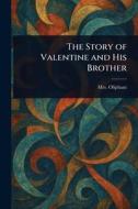 The Story of Valentine and His Brother di (Margaret) Oliphant edito da Creative Media Partners, LLC