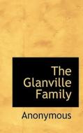 The Glanville Family di Anonymous edito da Bibliolife
