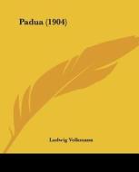 Padua (1904) di Ludwig Volkmann edito da Kessinger Publishing