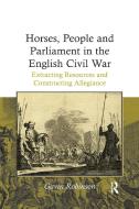 Horses, People and Parliament in the English Civil War di Gavin Robinson edito da Taylor & Francis Ltd
