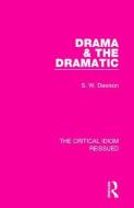 Drama & the Dramatic di S. W. Dawson edito da Taylor & Francis Ltd