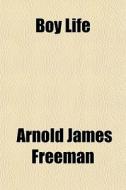 Boy Life di Arnold James Freeman edito da General Books