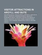 Visitor attractions in Argyll and Bute di Source Wikipedia edito da Books LLC, Reference Series