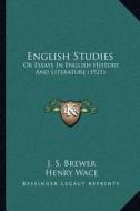 English Studies: Or Essays in English History and Literature (1921) di J. S. Brewer edito da Kessinger Publishing