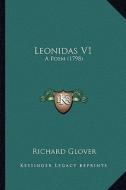 Leonidas V1: A Poem (1798) di Richard Glover edito da Kessinger Publishing