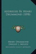 Addresses by Henry Drummond (1898) di Henry Drummond edito da Kessinger Publishing