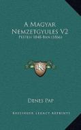 A Magyar Nemzetgyules V2: Pesten 1848-Ban (1866) di Denes Pap edito da Kessinger Publishing