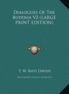 Dialogues of the Buddha V2 edito da Kessinger Publishing