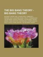 The Big Bang Theory - Big Bang Theory: B di Source Wikia edito da Books LLC, Wiki Series