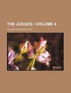The Judges (volume 4) di Richard Green Moulton edito da General Books Llc