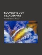 Souvenirs D'un Sexagenaire (3) di Antoine-vincent Arnault edito da General Books Llc