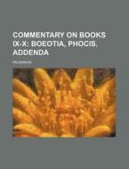 Commentary on Books IX-X; Boeotia, Phocis. Addenda di Pausanias edito da Rarebooksclub.com