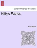 Kitty's Father. VOL. III di Frank Barrett edito da British Library, Historical Print Editions