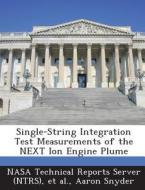 Single-string Integration Test Measurements Of The Next Ion Engine Plume di Aaron Snyder edito da Bibliogov