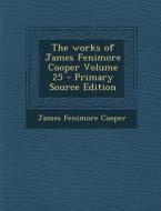 Works of James Fenimore Cooper Volume 25 di James Fenimore Cooper edito da Nabu Press