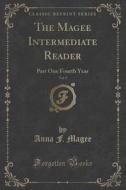 The Magee Intermediate Reader, Vol. 1 di Anna F Magee edito da Forgotten Books