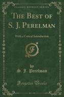 The Best Of S. J. Perelman di S J Perelman edito da Forgotten Books