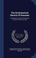 The Ecclesiastical History Of Sozomen di Philostorgius edito da Sagwan Press