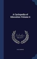A Cyclopedia Of Education Volume 4 di Paul Monroe edito da Sagwan Press