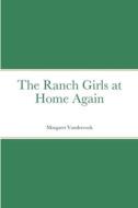 The Ranch Girls at Home Again di Margaret Vandercook edito da Lulu.com