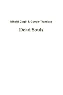 Dead Souls di Gogol Google Translate edito da LULU PR