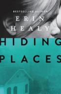 Hiding Places di Erin Healy edito da THOMAS NELSON PUB