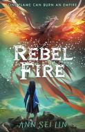 Rebel Fire di Ann Sei Lin edito da Walker Books Ltd.