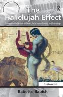 The Hallelujah Effect: Philosophical Reflections on Music, Performance Practice, and Technology di Babette Babich edito da ROUTLEDGE