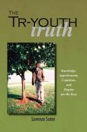 The Tr-Youth Truth di Mark Kumara, Lorenzo Suter edito da Trafford Publishing