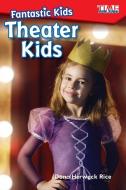 Fantastic Kids: Theater Kids (Level 1) di Dona Herweck Rice edito da TEACHER CREATED MATERIALS