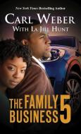 The Family Business 5 di Carl Weber, La Jill Hunt edito da THORNDIKE PR