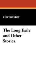 The Long Exile and Other Stories di Leo Nikolayevich Tolstoy edito da Wildside Press