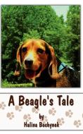 A Beagle's Tale di Halina Bochynek edito da AuthorHouse